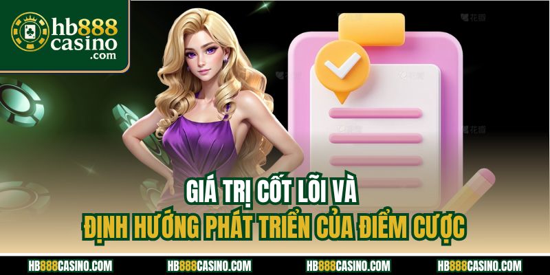 Giá trị cốt lõi và định hướng phát triển của điểm cược