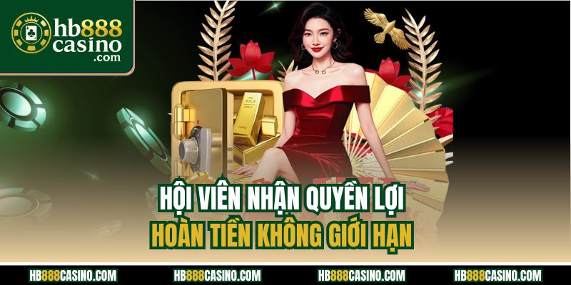 Hội viên nhận quyền lợi hoàn tiền không giới hạn