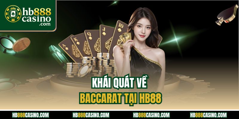 Khái quát về Baccarat tại HB88