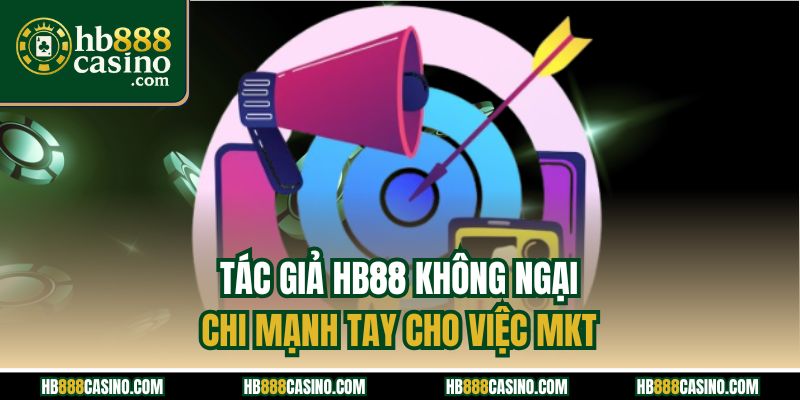 Tác giả HB88 không ngại chi mạnh tay cho việc MKT