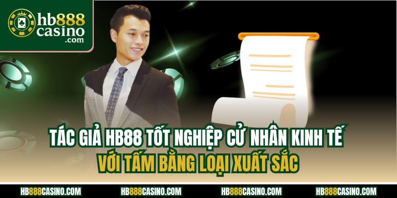 Tác giả HB88 tốt nghiệp cử nhân kinh tế với tấm bằng loại xuất sắc