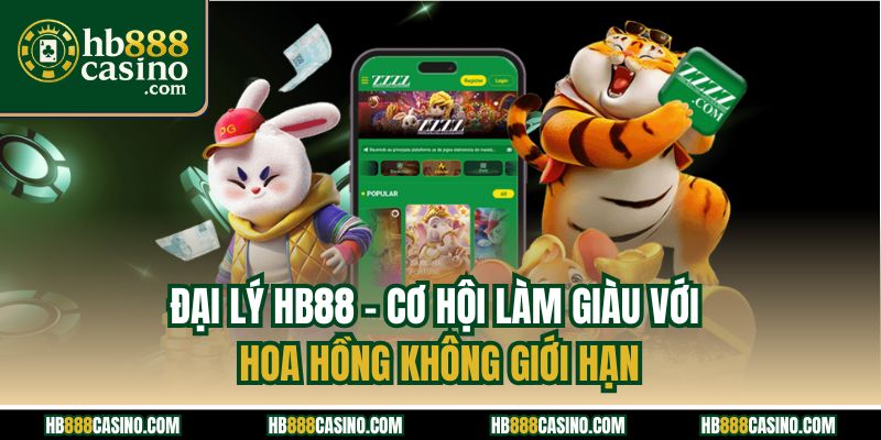 Đại Lý HB88 - Cơ Hội Làm Giàu Với Hoa Hồng Không Giới Hạn